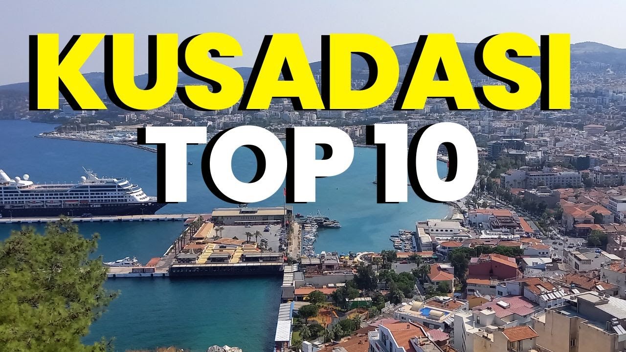 Top 10 Places to Visit in Kusadasi